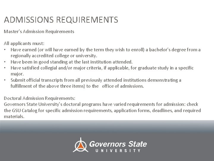 ADMISSIONS REQUIREMENTS Master’s Admission Requirements All applicants must: • have earned (or will have