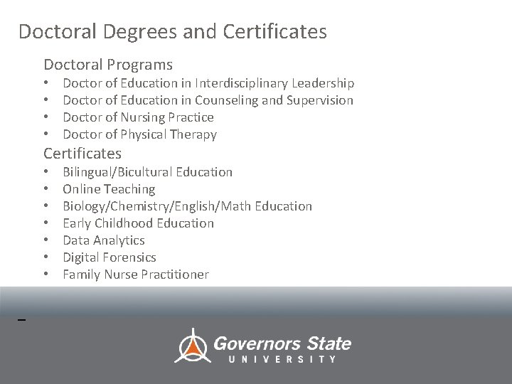 Doctoral Degrees and Certificates Doctoral Programs • • Doctor of Education in Interdisciplinary Leadership