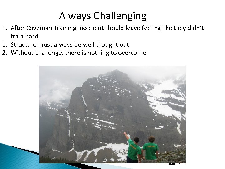 Always Challenging 1. After Caveman Training, no client should leave feeling like they didn’t