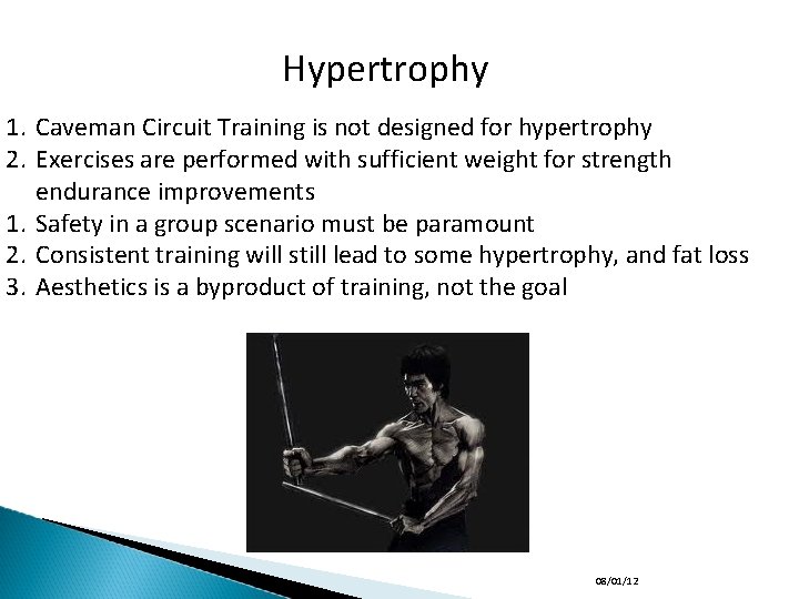 Hypertrophy 1. Caveman Circuit Training is not designed for hypertrophy 2. Exercises are performed
