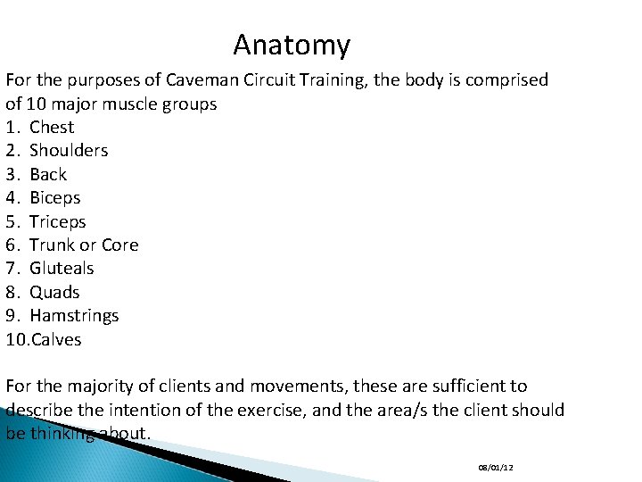 Anatomy For the purposes of Caveman Circuit Training, the body is comprised of 10