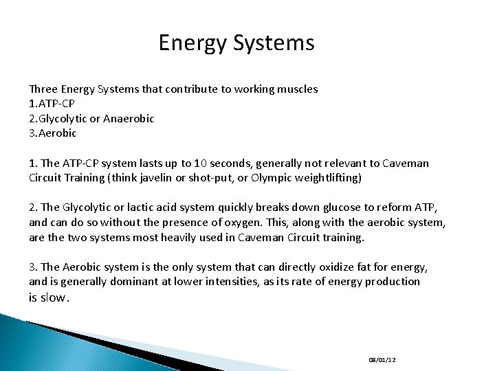 Energy Systems Three Energy Systems that contribute to working muscles 1. ATP-CP 2. Glycolytic