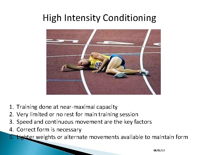 High Intensity Conditioning 1. 2. 3. 4. 5. Training done at near-maximal capacity Very