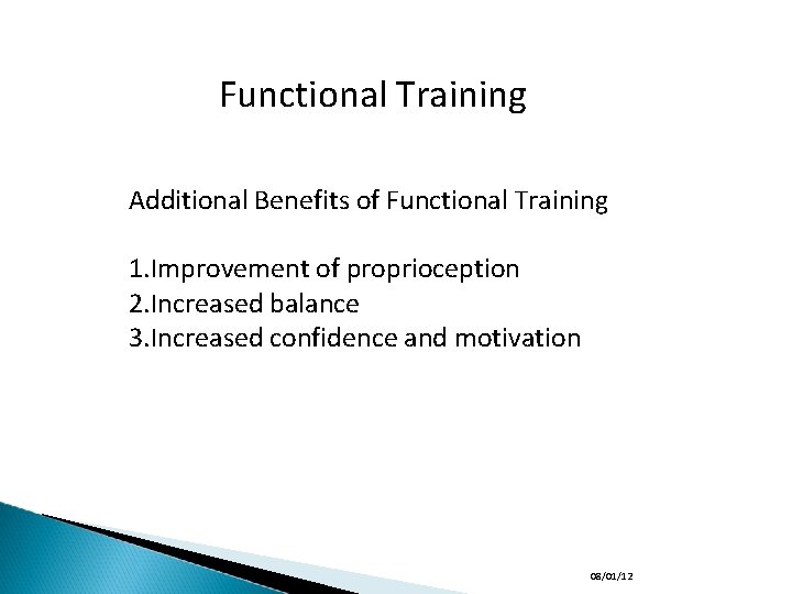 Functional Training Additional Benefits of Functional Training 1. Improvement of proprioception 2. Increased balance