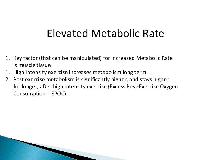 Elevated Metabolic Rate 1. Key factor (that can be manipulated) for increased Metabolic Rate