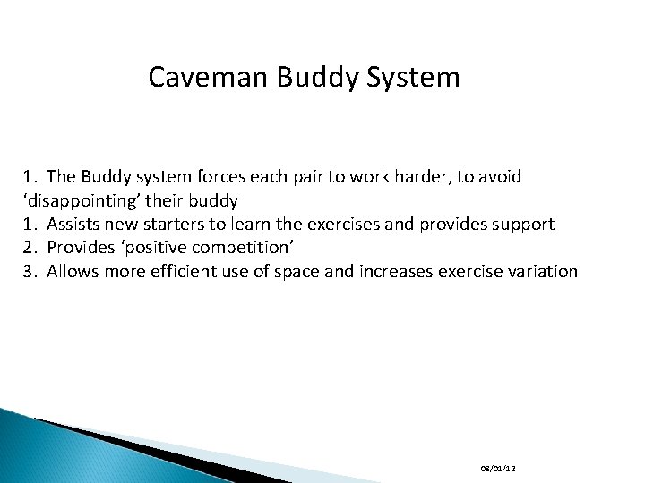 Caveman Buddy System 1. The Buddy system forces each pair to work harder, to