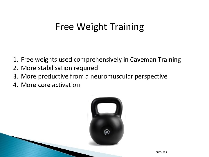 Free Weight Training 1. 2. 3. 4. Free weights used comprehensively in Caveman Training