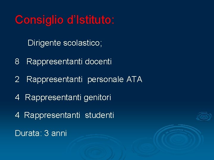 Consiglio d’Istituto: Dirigente scolastico; 8 Rappresentanti docenti 2 Rappresentanti personale ATA 4 Rappresentanti genitori