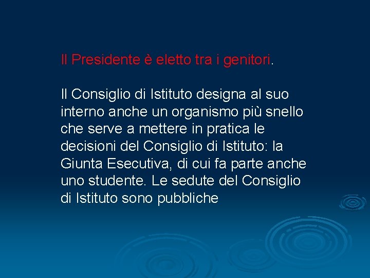 Il Presidente è eletto tra i genitori. Il Consiglio di Istituto designa al suo