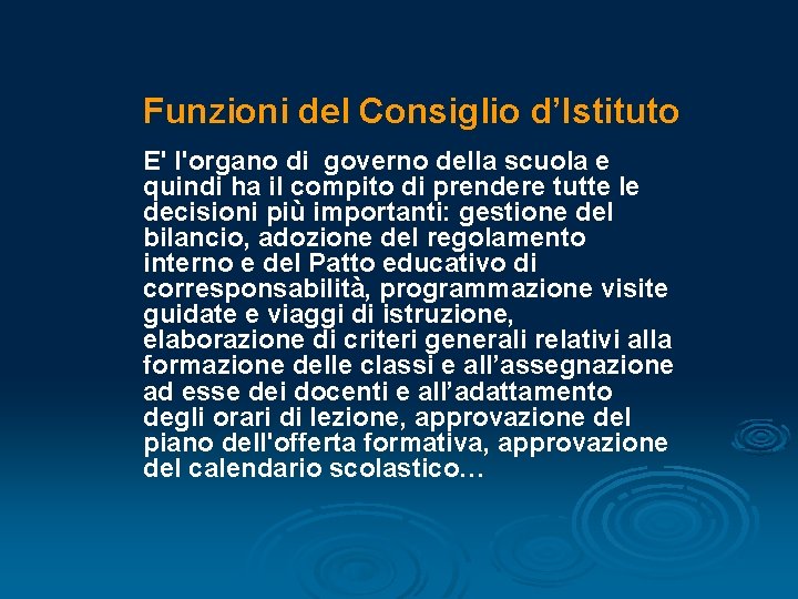 Funzioni del Consiglio d’Istituto E' l'organo di governo della scuola e quindi ha il