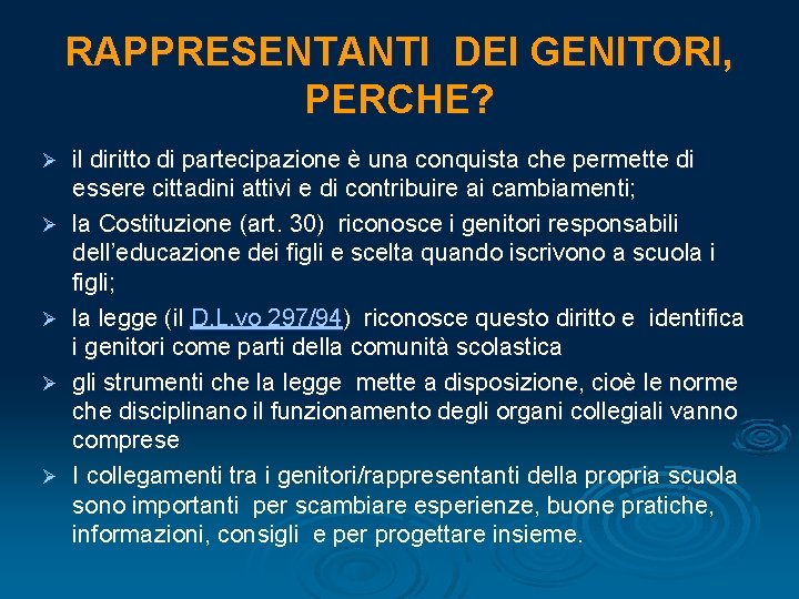 RAPPRESENTANTI DEI GENITORI, PERCHE? Ø Ø Ø il diritto di partecipazione è una conquista