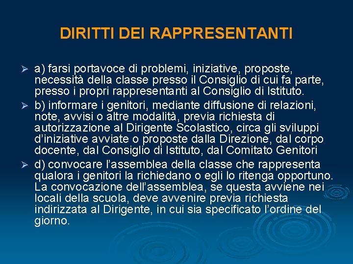 DIRITTI DEI RAPPRESENTANTI a) farsi portavoce di problemi, iniziative, proposte, necessità della classe presso