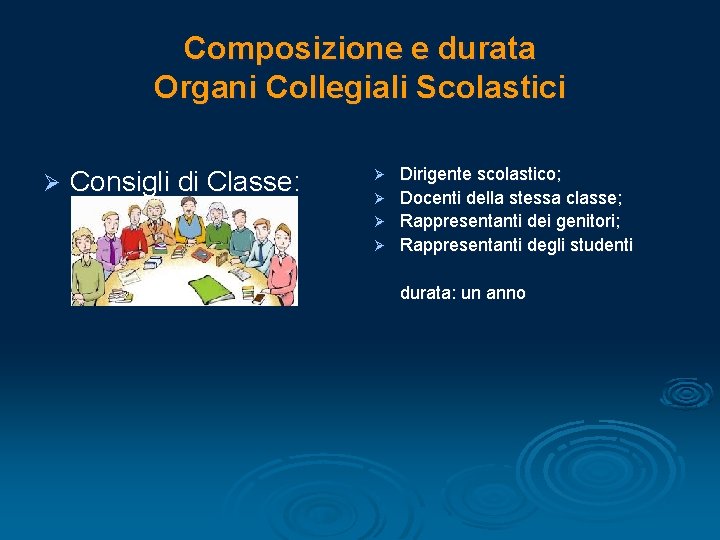 Composizione e durata Organi Collegiali Scolastici Ø Consigli di Classe: Ø Ø Dirigente scolastico;