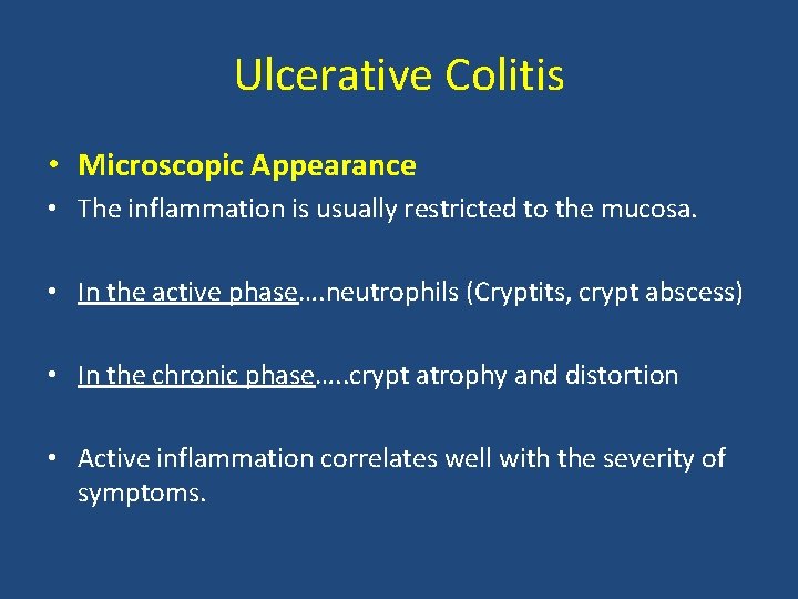 Ulcerative Colitis • Microscopic Appearance • The inflammation is usually restricted to the mucosa.