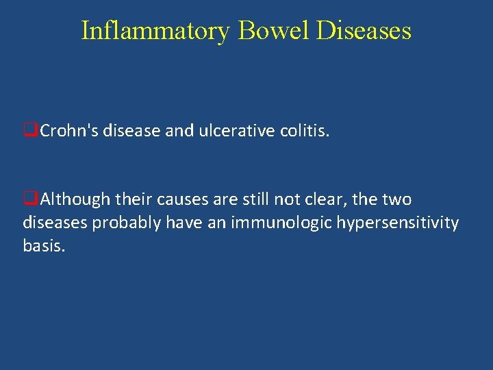 Inflammatory Bowel Diseases q. Crohn's disease and ulcerative colitis. q. Although their causes are