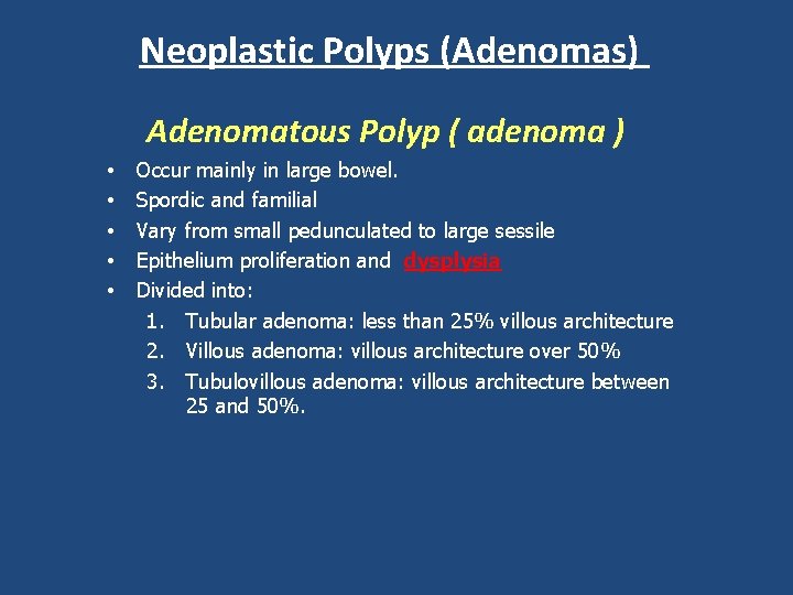 Neoplastic Polyps (Adenomas) Adenomatous Polyp ( adenoma ) • • • Occur mainly in