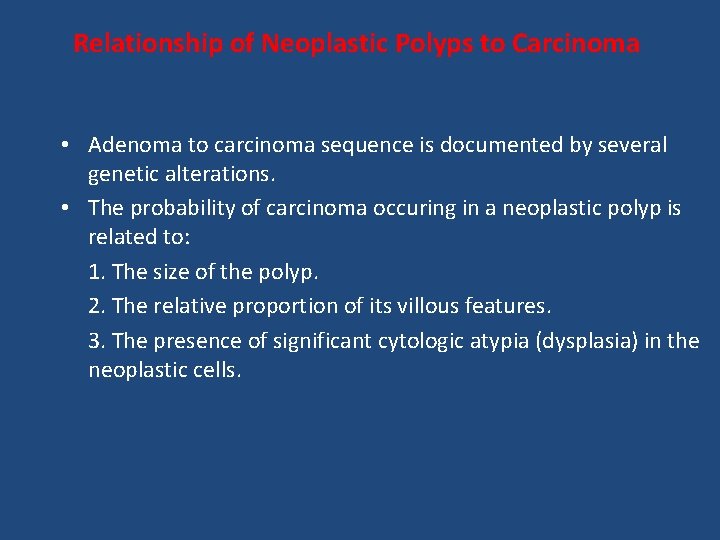 Relationship of Neoplastic Polyps to Carcinoma • Adenoma to carcinoma sequence is documented by