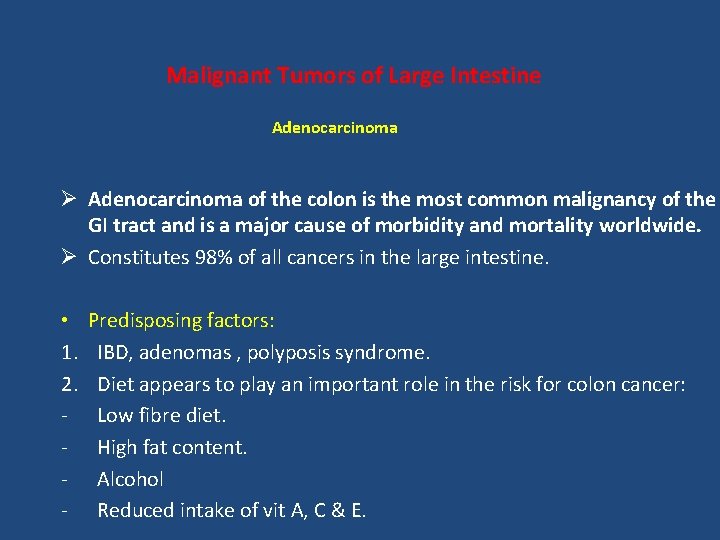 Malignant Tumors of Large Intestine Adenocarcinoma Ø Adenocarcinoma of the colon is the most