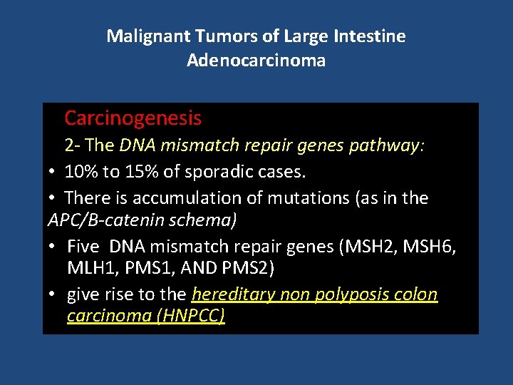 Malignant Tumors of Large Intestine Adenocarcinoma Carcinogenesis 2 - The DNA mismatch repair genes