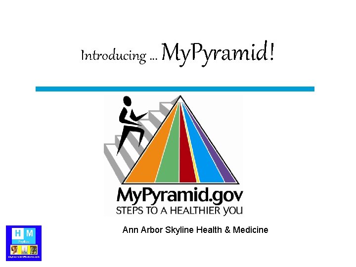 Introducing … My. Pyramid! Ann Arbor Skyline Health & Medicine 