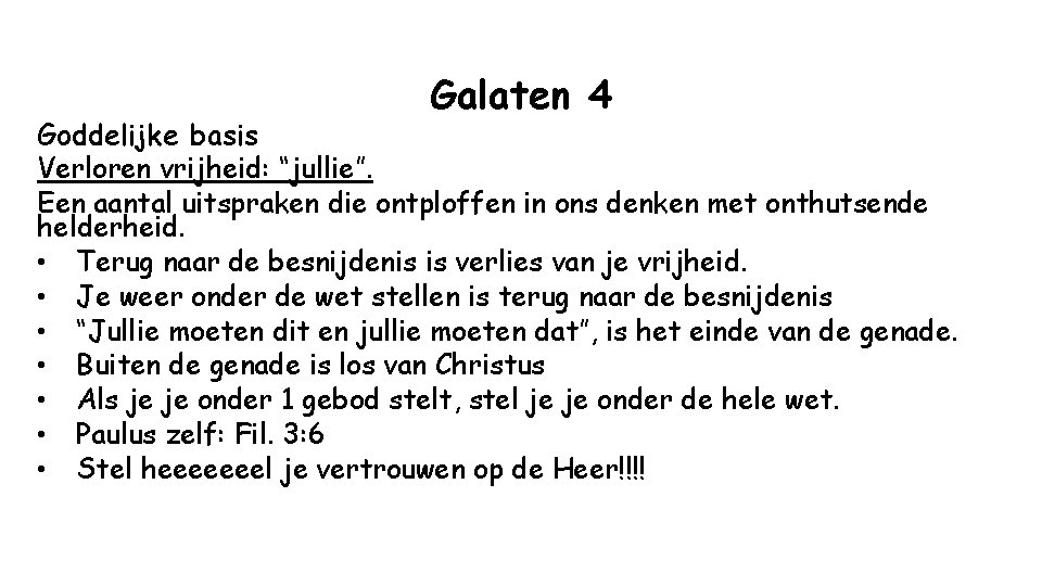 Galaten 4 Goddelijke basis Verloren vrijheid: “jullie”. Een aantal uitspraken die ontploffen in ons