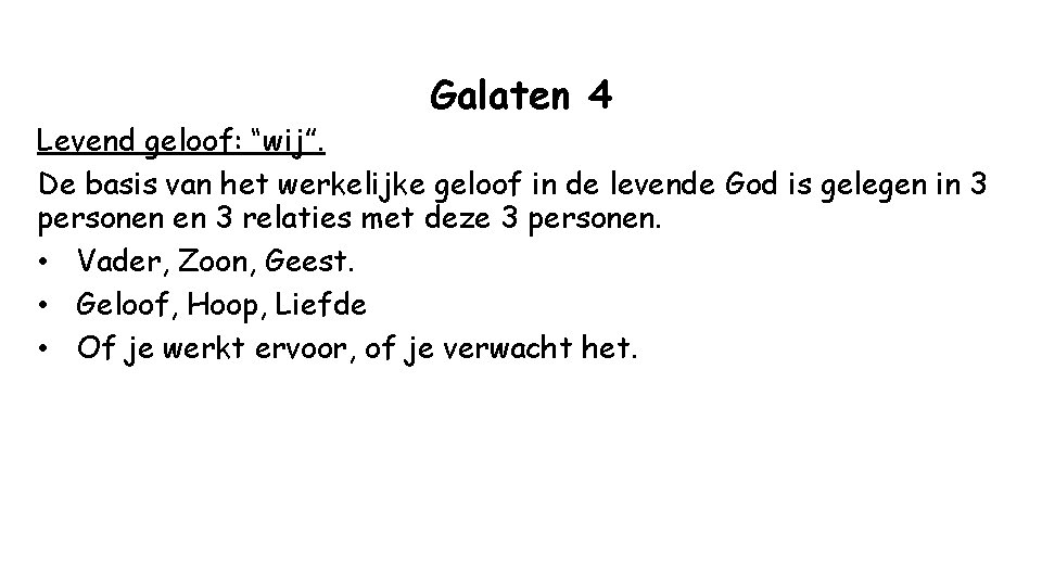 Galaten 4 Levend geloof: “wij”. De basis van het werkelijke geloof in de levende