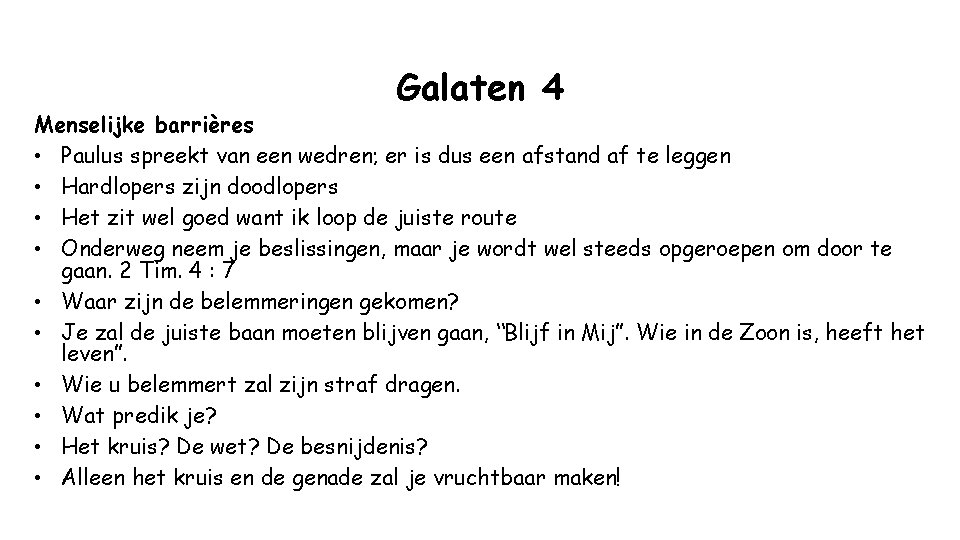 Galaten 4 Menselijke barrières • Paulus spreekt van een wedren; er is dus een