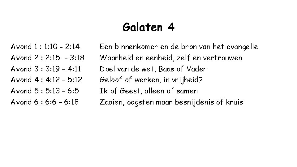 Galaten 4 Avond 1 : 1: 10 - 2: 14 Avond 2 : 2: