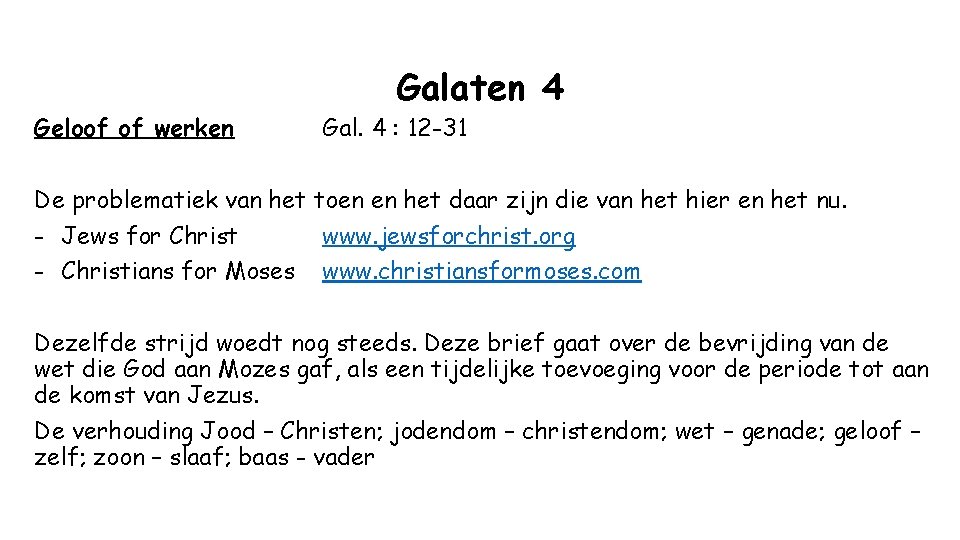 Geloof of werken Galaten 4 Gal. 4 : 12 -31 De problematiek van het