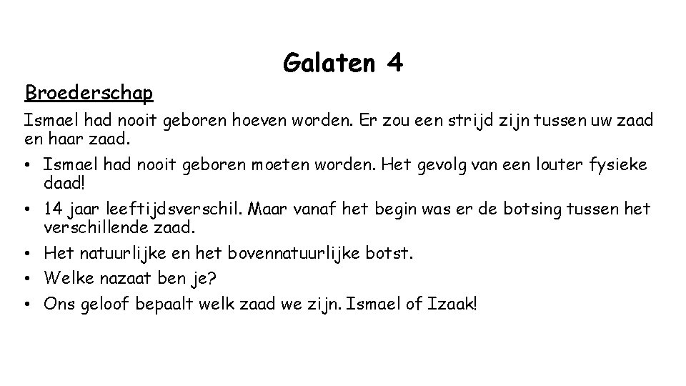 Broederschap Galaten 4 Ismael had nooit geboren hoeven worden. Er zou een strijd zijn