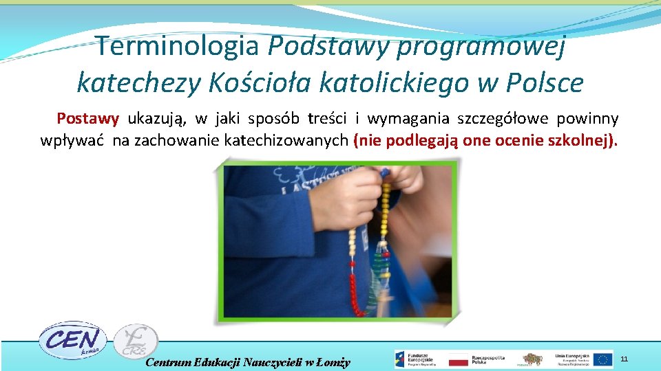 Terminologia Podstawy programowej katechezy Kościoła katolickiego w Polsce Postawy ukazują, w jaki sposób treści