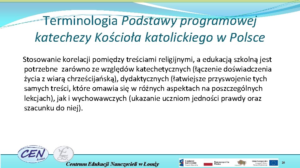 Terminologia Podstawy programowej katechezy Kościoła katolickiego w Polsce Stosowanie korelacji pomiędzy treściami religijnymi, a