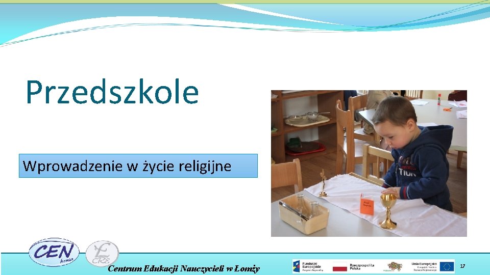 Przedszkole Wprowadzenie w życie religijne Centrum Edukacji Nauczycieli w Łomży 17 