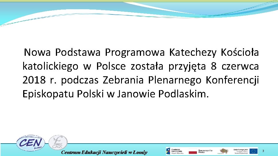 Nowa Podstawa Programowa Katechezy Kościoła katolickiego w Polsce została przyjęta 8 czerwca 2018 r.