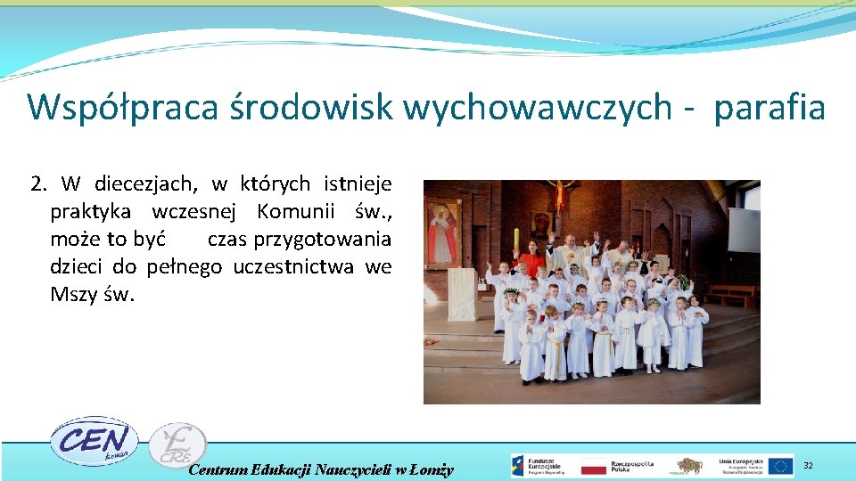 Współpraca środowisk wychowawczych - parafia 2. W diecezjach, w których istnieje praktyka wczesnej Komunii