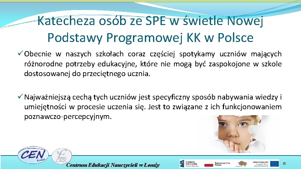 Katecheza osób ze SPE w świetle Nowej Podstawy Programowej KK w Polsce ü Obecnie