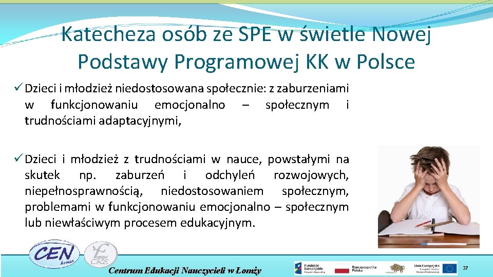 Katecheza osób ze SPE w świetle Nowej Podstawy Programowej KK w Polsce ü Dzieci