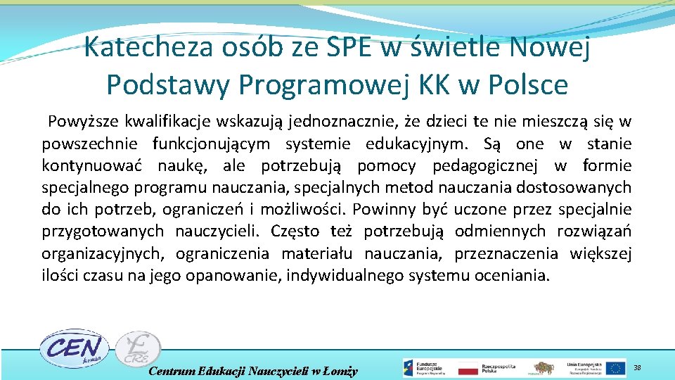 Katecheza osób ze SPE w świetle Nowej Podstawy Programowej KK w Polsce Powyższe kwalifikacje