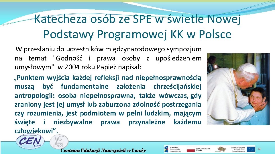 Katecheza osób ze SPE w świetle Nowej Podstawy Programowej KK w Polsce W przesłaniu