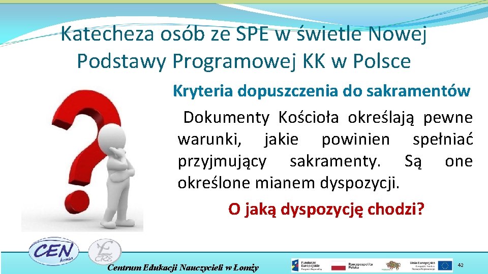 Katecheza osób ze SPE w świetle Nowej Podstawy Programowej KK w Polsce Kryteria dopuszczenia