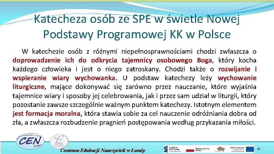 Katecheza osób ze SPE w świetle Nowej Podstawy Programowej KK w Polsce W katechezie