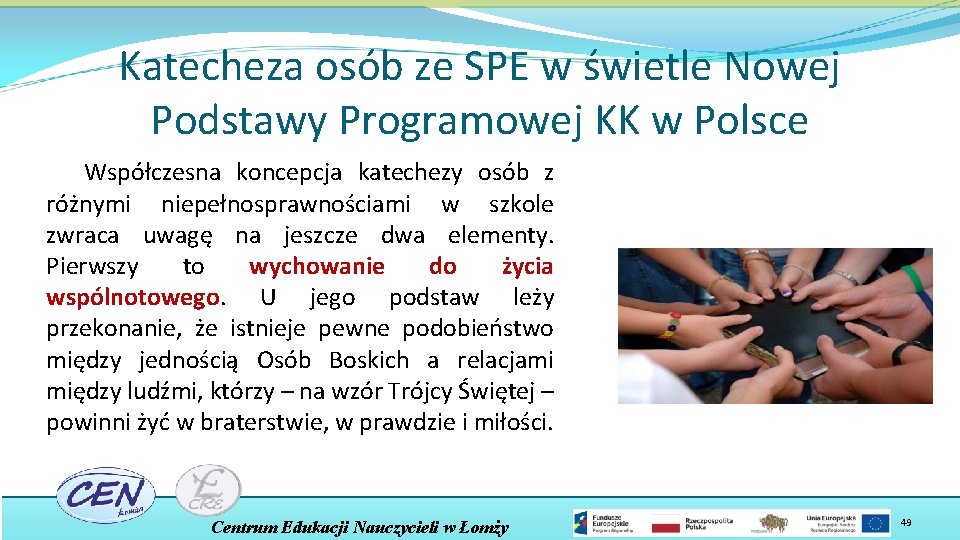 Katecheza osób ze SPE w świetle Nowej Podstawy Programowej KK w Polsce Współczesna koncepcja
