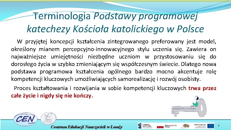 Terminologia Podstawy programowej katechezy Kościoła katolickiego w Polsce W przyjętej koncepcji kształcenia zintegrowanego preferowany