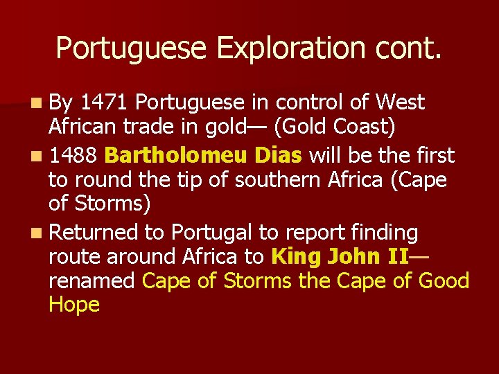 Portuguese Exploration cont. n By 1471 Portuguese in control of West African trade in