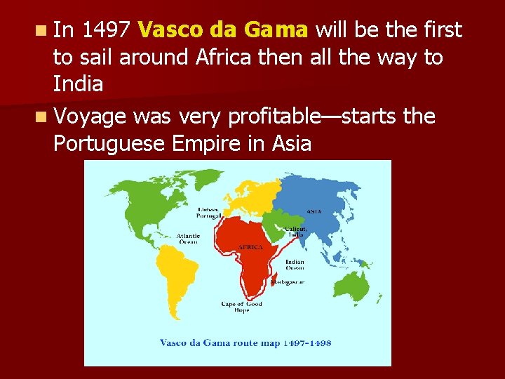 n In 1497 Vasco da Gama will be the first to sail around Africa