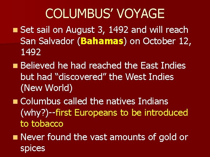 COLUMBUS’ VOYAGE n Set sail on August 3, 1492 and will reach San Salvador
