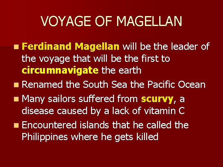 VOYAGE OF MAGELLAN n Ferdinand Magellan will be the leader of the voyage that
