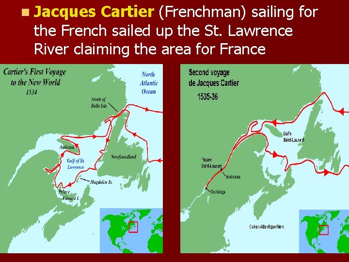 n Jacques Cartier (Frenchman) sailing for the French sailed up the St. Lawrence River