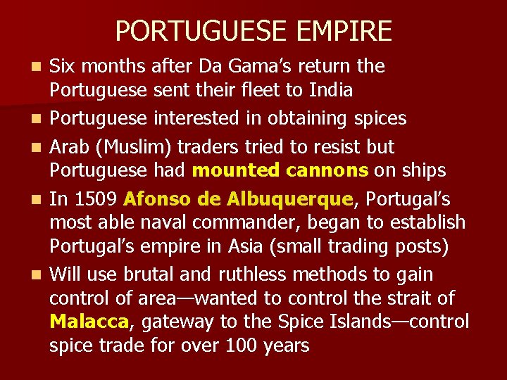 PORTUGUESE EMPIRE n n n Six months after Da Gama’s return the Portuguese sent