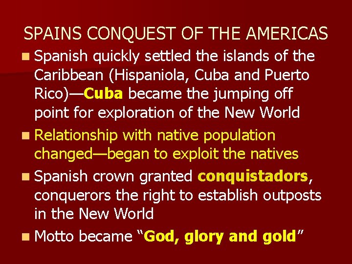 SPAINS CONQUEST OF THE AMERICAS n Spanish quickly settled the islands of the Caribbean